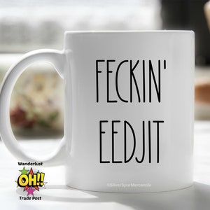 Feckin' Eejit Funny Mug, Brit Humor Gift, Mrs Brown Mug, Gift for Friend, Dragonfly Tea Cup, Funny Tea Cup, Feck Off Mug