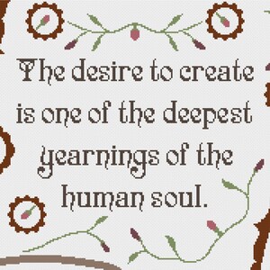 May include: A white background with brown vines and flowers. The text reads "The desire to create is one of the deepest yearnings of the human soul."