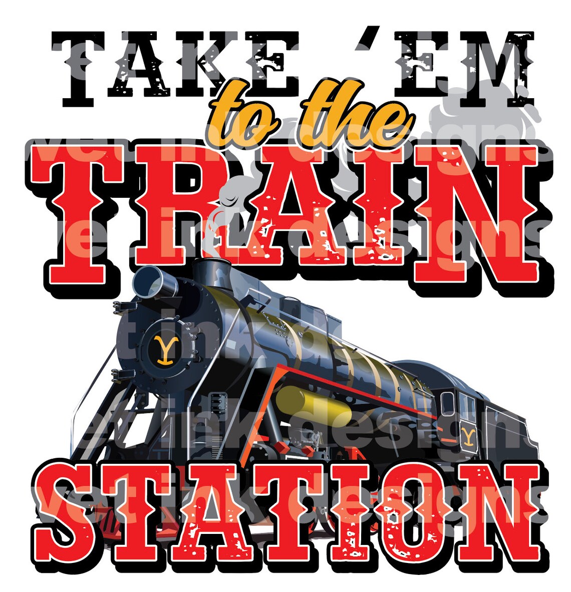 Yellowstone Take Em to the Train Station Sublimation PNG Etsy