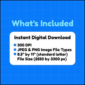 May include: A blue graphic with a white rounded rectangle containing the text What's Included, Instant Digital Download, 300 DPI, JPEG & PNG Image File Types, and 8.5" by 11" (standard letter) File Size (2550 by 3300 px) with blue star icons.