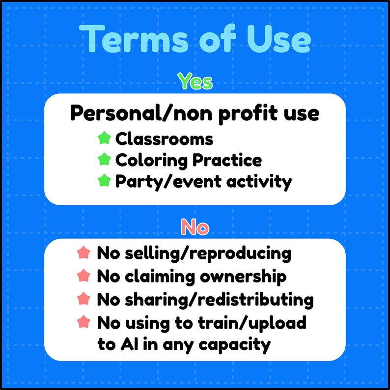 May include: A blue graphic with the title Terms of Use. The Yes section lists personal/non-profit use for classrooms, coloring practice, and party/event activity. The No section lists no selling/reproducing, claiming ownership, sharing/redistributing, or AI training.