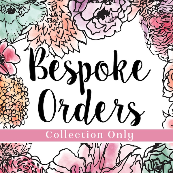 Bespoke Order - Deposits or Collection