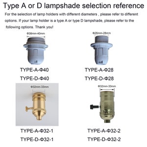 May include: A reference guide for lampshade selection, showing four different types of lamp holders with their corresponding measurements in millimeters. The guide includes two white plastic lamp holders, one with a diameter of 38-40 mm and the other with a diameter of 26-28 mm, and two brass lamp holders, both with a diameter of 32-33 mm. The guide also includes the text "TYPE-A-&Phi;40", "TYPE-D-&Phi;40", "TYPE-A-&Phi;28", "TYPE-D-&Phi;28", "TYPE-A-&Phi;32-1", "TYPE-D-&Phi;32-1", "TYPE-A-&Phi;32-2", and "TYPE-D-&Phi;32-2".