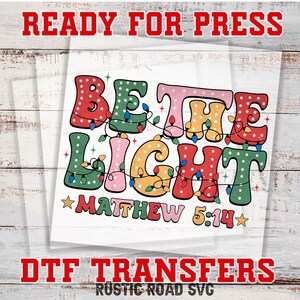Christmas DTF, Be the Light Christmas DTF, Christmas Iron On Transfer, Warm Peel Direct to Film Transfer