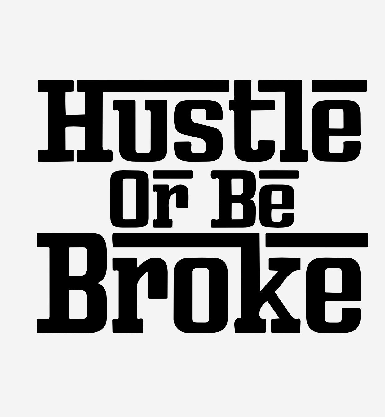 Hustle or be broke
