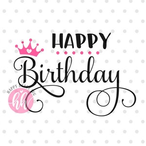 Happy Birthday svg, Birthday Girl SVG, Birthday svg, dxf and png instant download, Girl birthday SVG, Birthday SVG, Birthday Princess svg