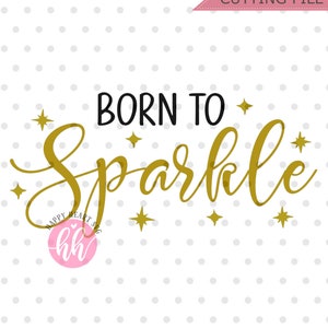 Born To Sparkle svg, Brand Sparkling new svg, Sparkle svg, dxf i png natychmiastowe pobieranie, Newborn SVG, baby svg, Girls svg, Girls quote svg