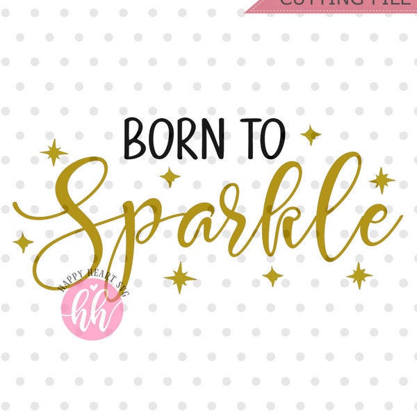 Born To Sparkle svg, Brand Sparkling new svg, Sparkle svg, dxf and png instant download, Newborn SVG, baby svg, Girls svg, Girls quote svg