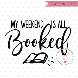 Mijn Weekend Is al gereserveerd svg, boek svg, boek minnaar SVG, boek Nerd svg, dxf en png instant download, lezers lezen gonna svg, boek Worm svg