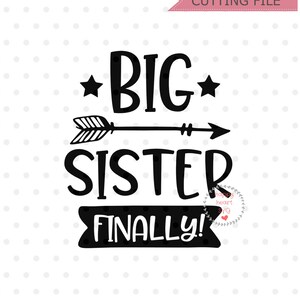 May include: Black and white design with an arrow pointing to the right, the text "BIG SISTER FINALLY!" and two stars.
