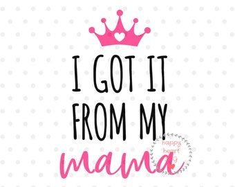 I Got It From My Mama SVG, Mama's bestie SVG, hello world svg, dxf and png instant download, Mama's World SVG for Cricut and Silhouette