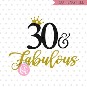 May include: Gold and black graphic design with the text "30 & Fabulous" with a crown above the number 30.