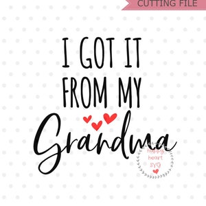I Got It From My Grandma SVG, Grandma svg, dxf, png instant download, Baby SVG for Cricut and Silhouette, Kids svg, Onesie svg, Toddler svg