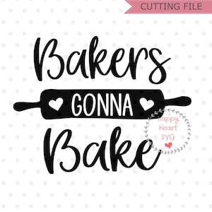 May include: Black and white graphic design with the text "Bakers Gonna Bake" and a rolling pin with hearts on either side. The text "Happy Heart SVG" is in a circle with leaves around it.