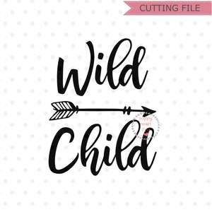 Wild Child svg, Stay Wild SVG, Adventure svg, dxf png instant download, Wild One SVG, Little One svg, Adventure awaits svg, Kids svg, baby