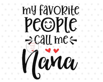 My Favorite People Call Me Nana svg, Blessed Nana SVG, Nana SVG, dxf, png instant download, Blessed Grandma SVG, Blessed Mimi svg, Gigi svg