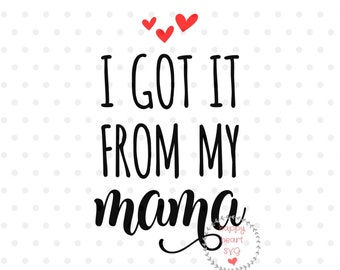 I Got It From My Mama SVG, Mama's bestie SVG, hello world svg, dxf, png instant download, Baby SVG for Cricut and Silhouette, Baby quote svg