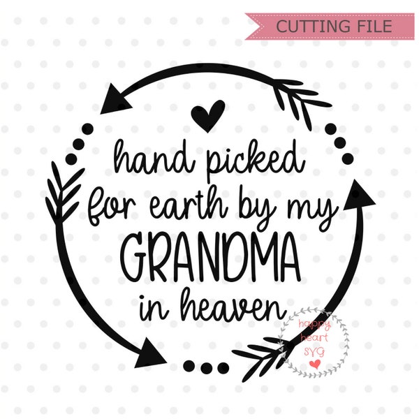 Hand Picked For Earth By My Grandma In Heaven SVG, Newborn svg, dxf, png instant download, Baby SVG for Cricut Silhouette, Angel Grandma svg