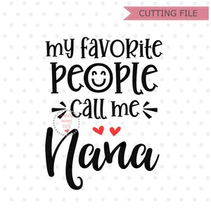 My Favorite People Call Me Nana svg, Blessed Nana SVG, Nana SVG, dxf, png instant download, Blessed Oma SVG, Blessed Mimi svg, Gigi svg