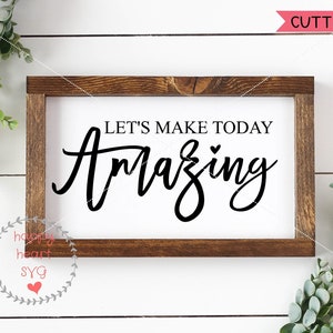 Let's Make Today Amazing SVG, Sayings Svg, Dxf, Png Instant Download ...