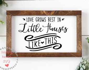 Love Grows Best In Little Houses Like This svg, Welcome svg, dxf and png instant download, Home Sweet Home SVG, Family svg, Farmhouse svg