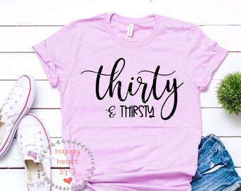 Thirty and Thirsty SVG, Hello Thirty svg, dxf and png instant download,  30th birthday SVG for Cricut and Silhouette, Dirty 30 svg, Birthday