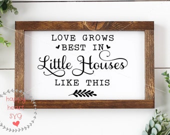 Love Grows Best In Little Houses Like This svg, Welcome svg, dxf and png instant download, Home Sweet Home SVG, Home svg, Farmhouse svg