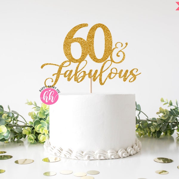 Cake Topper svg, 60 And Fabulous Cake Topper svg, Birthday Cake Topper SVG, Birthday svg, dxf, png instant download, Sixty and Fabulous svg
