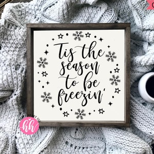 Tis die Saison zu sein Freezin Svg, Baby es ist kalt außerhalb SVG, Weihnachten Svg, Dxf und Png sofortigen Download, Winter SVG, Weihnachten Zitat Svg