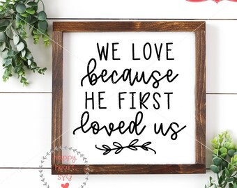 We Love Because He First Loved Us SVG, Grace svg, dxf and png instant download, Easter SVG, Spiritual SVG, Jesus svg, Christian svg, Grace