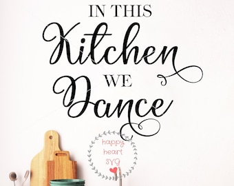 In this Kitchen We Dance SVG, Kitchen svg, dxf and png instant download, Kitchen quotes SVG, Kitchen sign SVG for Cricut and Silhouette