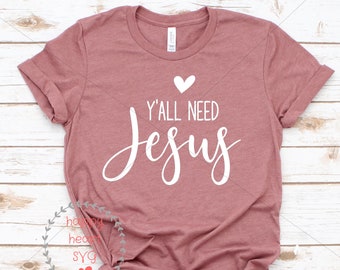 Y'all Need Jesus SVG, Jesus svg, dxf and png instant download, Christian SVG, Bible Verse SVG, Give Me Jesus svg, Inspirational svg