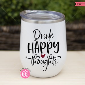 Drink gelukkig gedachten SVG, wijn SVG en DXF Instant Download, wijn citaten SVG, wijn zeggen SVG, wijn glas SVG, grappige wijn citeer SVG, wijn