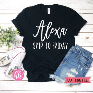 Alexa Skip To Friday svg, Funny Quote SVG, teacher svg, dxf, png instant download, Teacher Life svg, Alexa svg, Alexa QUote svg, Momlife svg