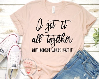 I got it all together svg, Momlife svg file, MOM svg, dxf and png instant download, mama svg, funny mom quote svg for cricut and silhouette