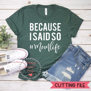 Omdat ik zei zo svg, Moeder leven svg, dxf, png instant download, Momlife SVG voor Cricut en Silhouette, Vrouw Mom Boss svg, Mama svg, Moeder svg