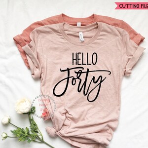 Hello Forty svg, Forty and Fabulous SVG, 40 and fabulous svg, dxf and png instant download,  40th birthday SVG, 40 svg, forty svg, Birthday