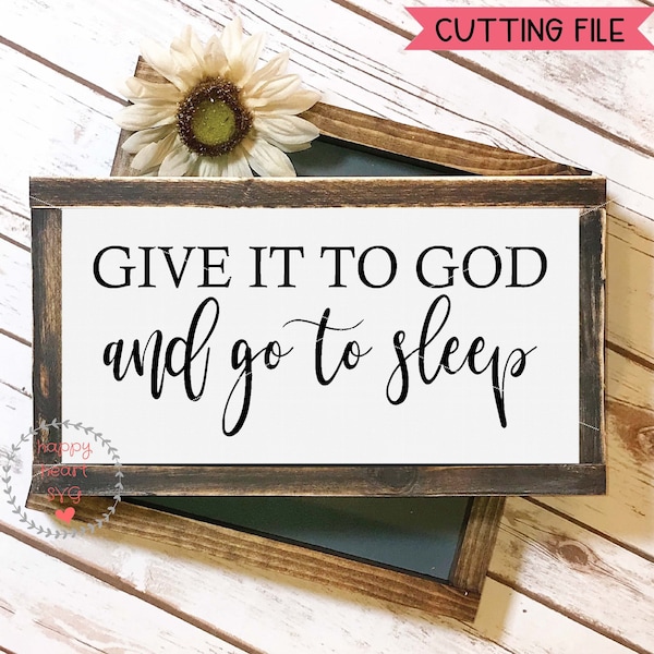 Give it to God and Go to Sleep SVG, Faith svg, dxf and png instant download, Jesus SVG, Christian SVG, Religious svg, Scripture svg