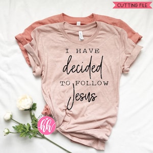 Christian svg, Escritura SVG, Verso Bíblico svg, dxf, png descarga instantánea, He decidido seguir a Jesús svg, Fe svg, Inspirational svg