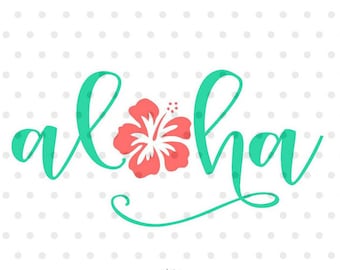 Aloha SVG, Summer svg, dxf and png instant download, Hawaiian summer SVG for Cricut and Silhouette, Habiscus SVG, hello summer svg