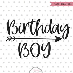 Birthday Boy SVG,  Birthday svg, Boy birthday svg, dxf and png instant download, first birthday svg, Second birthday svg, third birthday svg