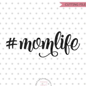 Momlife SVG, Mom life svg file, MOM svg, dxf and png instant download, mama svg, mommy svg file for cricut and silhouette, Mother&#39;s Day svg