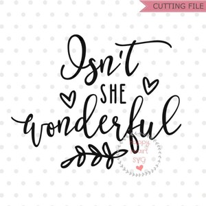 ¿No es maravillosa SVG, ¿No es ella encantador svg, bebé svg, dxf y png descarga instantánea, niña SVG para Cricut y Silueta, nuevo nacido svg