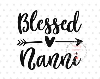 Blessed Nanni SVG, Blessed Mimi Svg, Blessed Grandma svg, Blessed Nana SVG, Nana svg, dxf and png instant download, Grandma SVG for Cricut