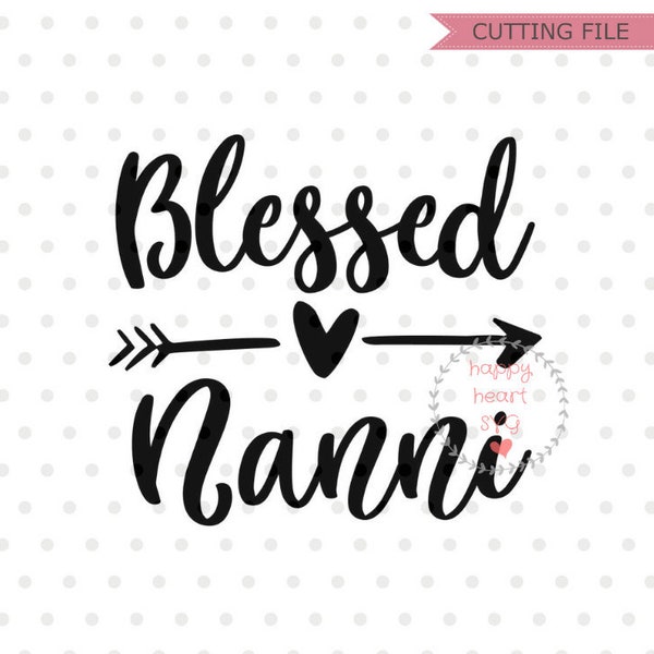 Blessed Nanni SVG, Blessed Mimi Svg, Blessed Grandma svg, Blessed Nana SVG, Nana svg, dxf and png instant download, Grandma SVG for Cricut