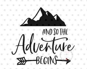 Adventure SVG, And so the adventure begins svg, dxf and png instant downl.....