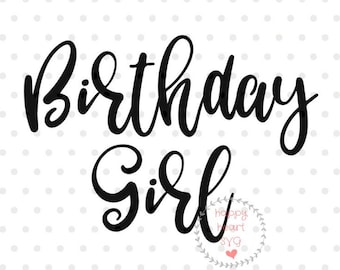 Birthday Girl SVG, Birthday svg, dxf and png instant download, Girl's birthday SVG for Cricut and Silhouette, Kids Birthday SVG