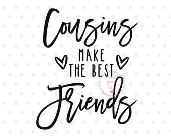 May include: Black and white text graphic that reads "Cousins make the best friends" with two small hearts on either side of the word "best".