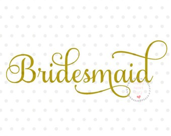 Bridesmaid SVG, Wedding Party Cutting File (Digital Download)