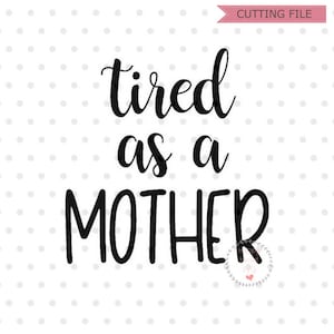 Stanco come una madre SVG, mamma svg, dxf e png immediata scaricare, madre SVG per Cricut e Silhouette, momlife svg